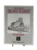 The Village of Brown Summit: Past and Present by Robert L. Phillips MD 1993 — front view