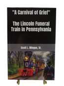 A Carnival of Grief: The Lincoln Funeral Train in Pennsylvania by Scott Mingus 2022 — front view