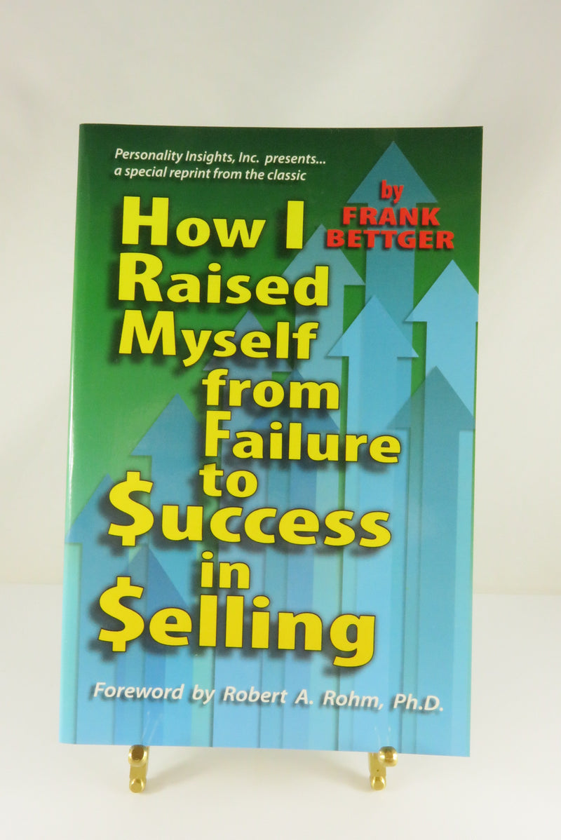 How I Raised Myself From Failure to Success in Selling Frank Bettger