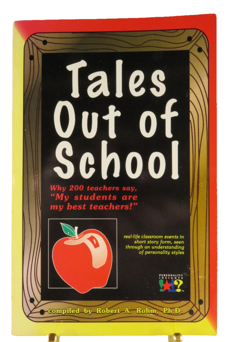 Tales Out of School Compiled by Robert A Rohm Ph.D. Personality Insight