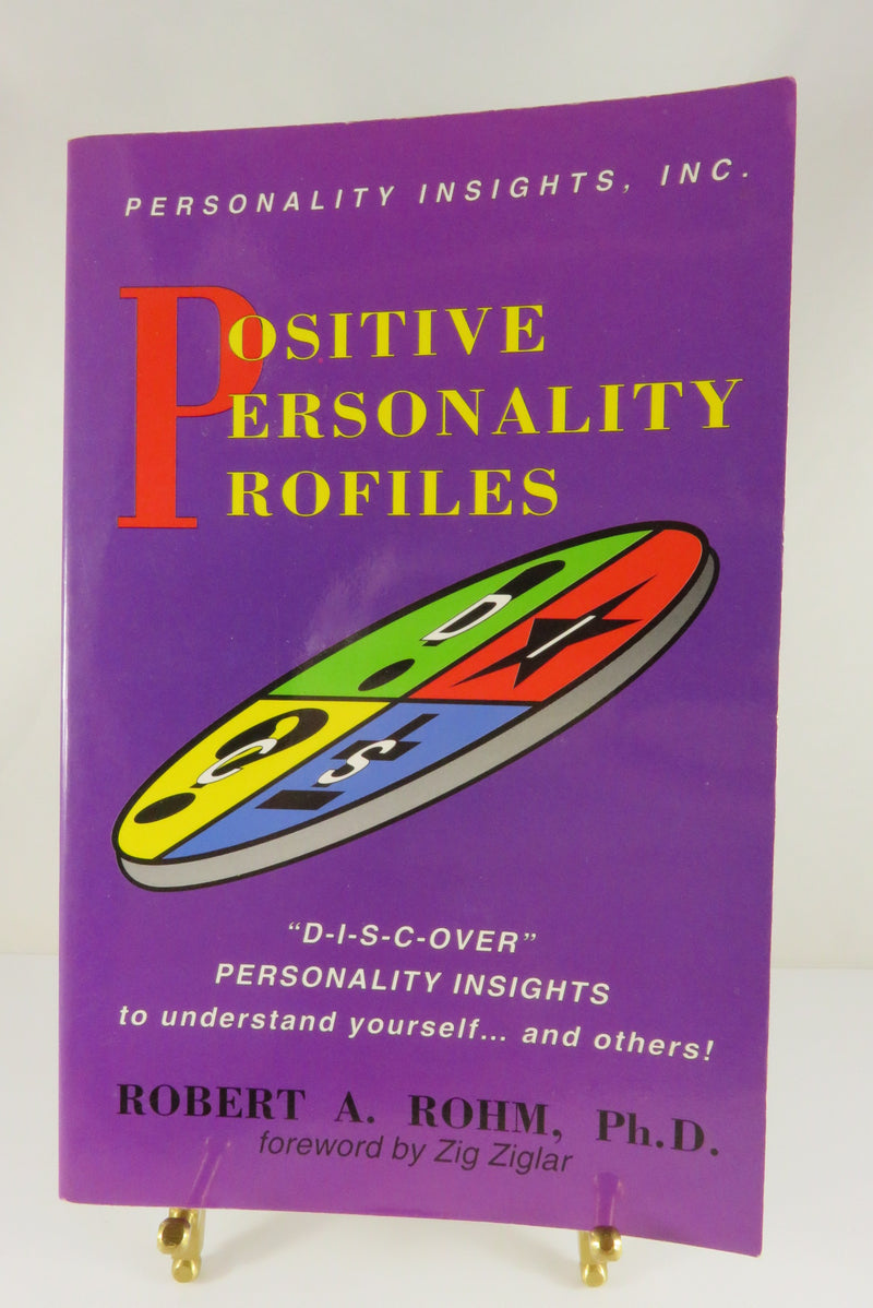 Positive Personality Profiles Robert A. Rohm Ph.D Personality Insights Press