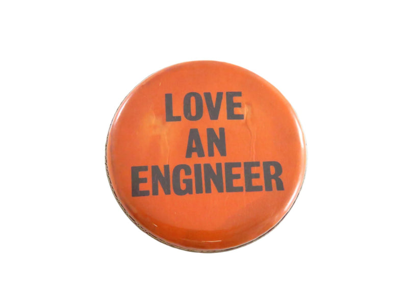 Vintage Love An Engineer American Made Badge Button Pin 1 3/4"