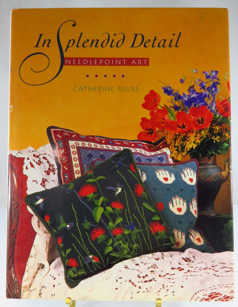 In Splendid Detail Needlepoint Art by Catherine Reurs Hardcover 1st — front view