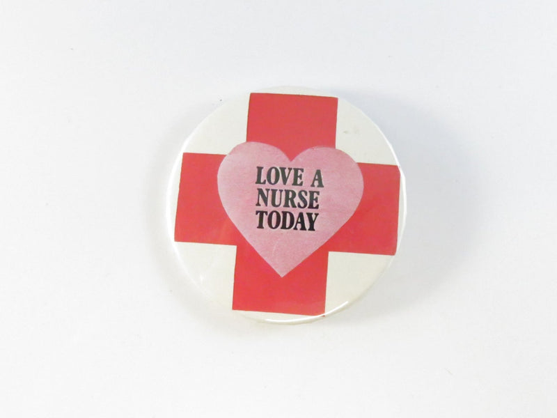 Love a Nurse Today Vintage Pinback Button — front view
