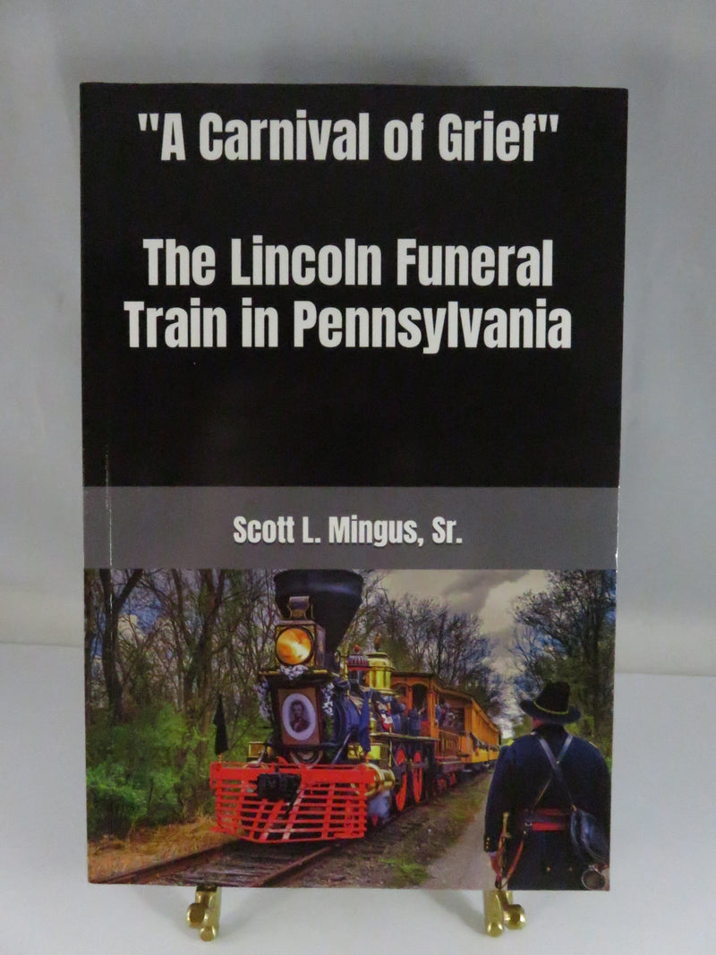 Book cover of 'A Carnival of Grief: The Lincoln Funeral Train in Pennsylvania' by Scott L. Mingus, Sr.