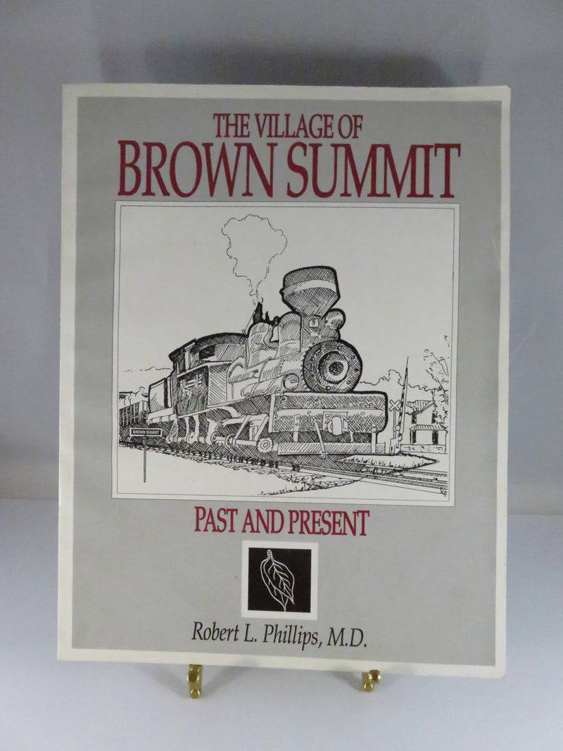 The Village of Brown Summit: Past and Present by Robert L. Phillips MD 1993