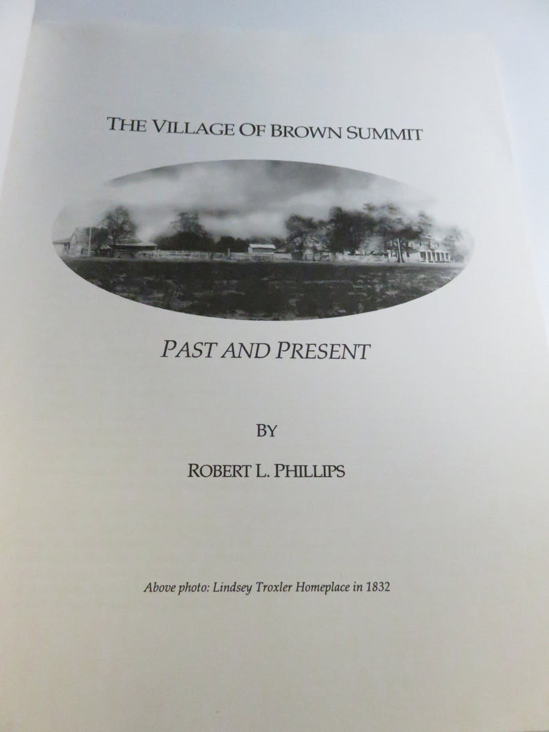 The Village of Brown Summit: Past and Present by Robert L. Phillips MD 1993