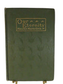 Our Eternity by Maurice Maeterlinck 1913 First Edition Dodd Mead & Co. — front view