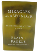 Front of the dust jacket for Miracles and Wonder: The Historical Mystery of Jesus by Elaine Pagels.