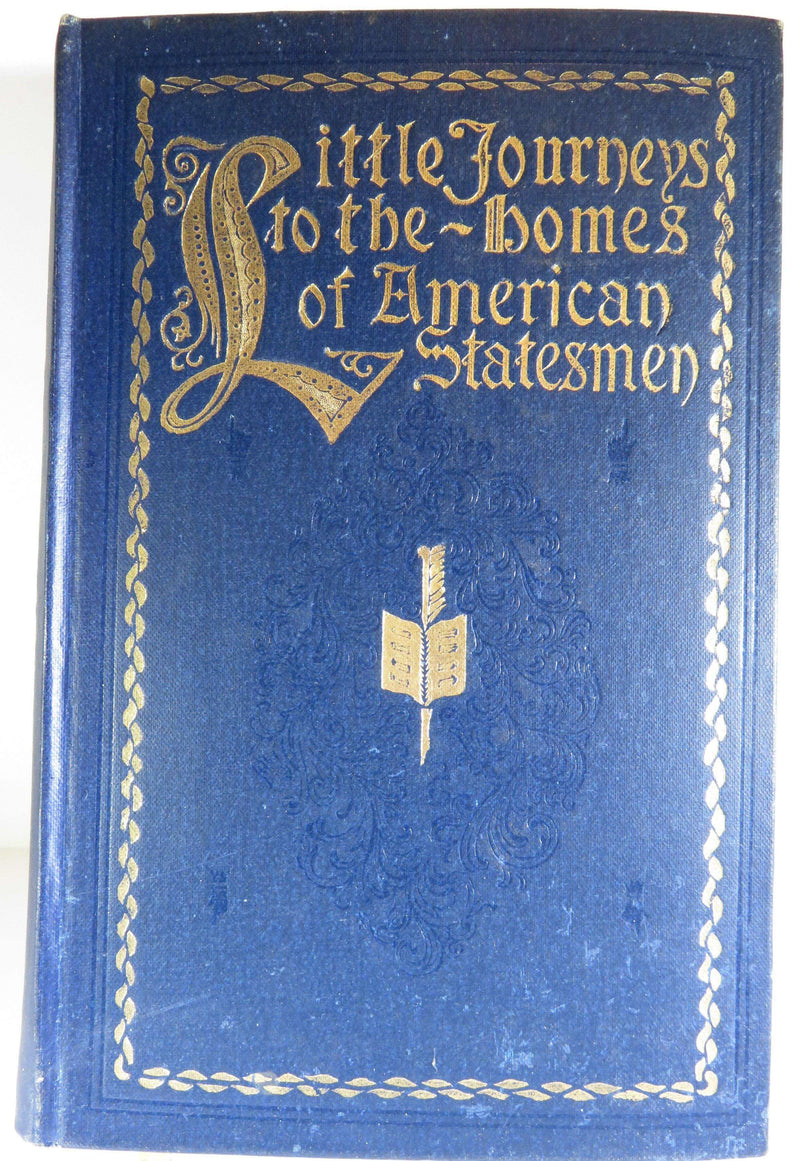 Little Journeys to the Homes of American Statesmen Elbert Hubbard Aug. 1901 - Just Stuff I Sell