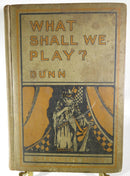 What Shall We Play? 1916 1st Edition A Dramatic Reader by Fannie Wyche Dunn - Just Stuff I Sell